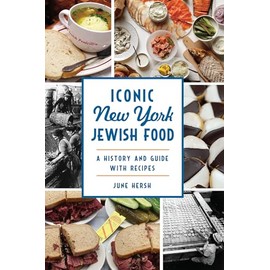 Iconic New York Jewish Food: A History and Guide with Recipes (American Palate)