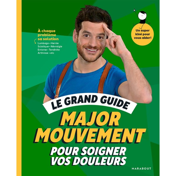 Le grand guide Major Mouvement pour soigner vos douleurs: À