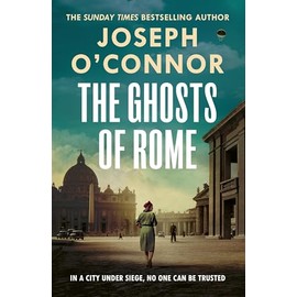 The Ghosts Of Rome: A story of wartime heroism from the Sunday Times bestselling author of Star of the Sea