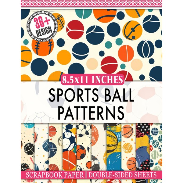 Sports Ball Patterns Scrapbook Paper: Sporty Patterns For Scrapbooking, Card