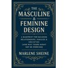 The Masculine & Feminine Design: A Blueprint for Building Relationships,