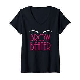 Womens Brow Beater Funny Brow Artist Esthetician V-Neck T-Shirt