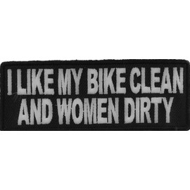 I Like My Bike Clean and Women Dirty Patch, Biker Saying Patches