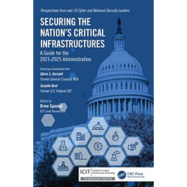 Securing the Nation’s Critical Infrastructures: A Guide for the 2021-2025 Administration