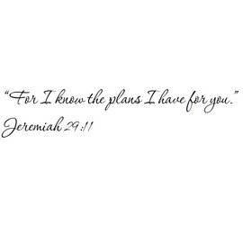 Tapestry Of Truth - Jeremiah 29:11 - TOT2580 - Wall and Home Scripture, Lettering, Quotes, Images, Stickers, Decals, Art, and More! - “for I Know The Plans I Have for You.” Jeremiah 29:11