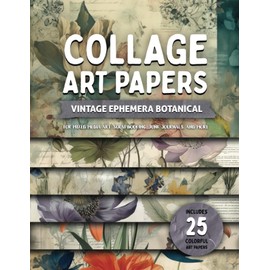 Collage Art Papers - Vintage Ephemera Botanical: For Mixed Media Art, Scrapbooking, Junk Journals, and More