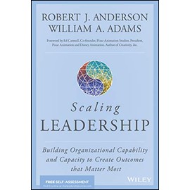 Scaling Leadership: Building Organizational Capability and Capacity to Create Outcomes that Matter Most