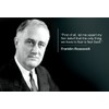 WeSellPhotos Franklin Roosevelt 13x19 Poster The only Thing we Have