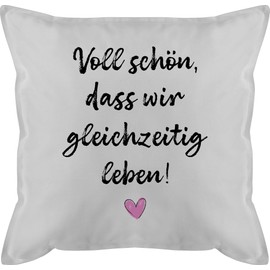 Shirtracer Cushion 50 x 50 cm - Voll schön dass wir gleichzeitig Leben I Gift for Couples Gifts Couple Christmas I Gift for Friends Christmas I BFF I Friendship - 50