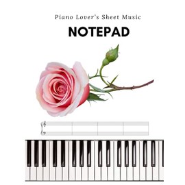 Piano Lover’s Sheet Music Notepad: 100 Sheet Music for Piano Song Writers