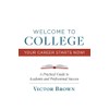 Welcome to College Your Career Starts Now!: A Practical Guide