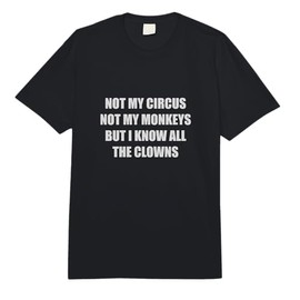 Not My Circus Not My Monkeys But I Know All The Clowns Comfort Colors Adult Heavyweight T-Shirt