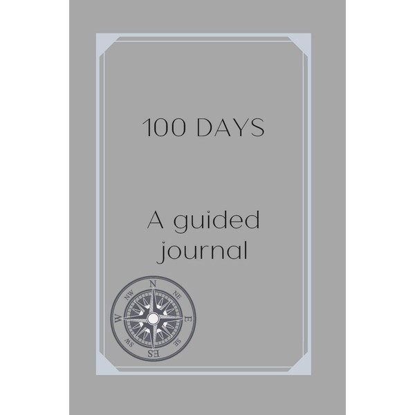 100 Day- A Guided Journal: Journal for recovery from substance