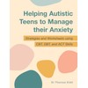 Helping Autistic Teens to Manage their Anxiety: Strategies and Worksheets