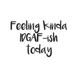 Feeling Kinda IDGAF-ish Today Decal Vinyl Sticker Auto Car Truck Wall Laptop | Carbon Fiber | 8" x 5.25"