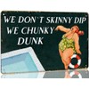 Funny Outdoor Pool Metal Sign We Don't Skinny Dip We