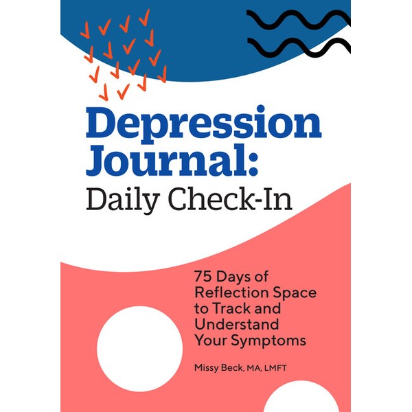 Depression Journal: Daily Check-In: 75 Days Of Reflection Space To