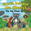 Charlie Bob and Me 'Harry' - The Big Clean Up