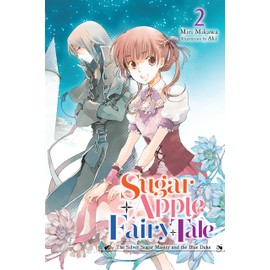 Sugar Apple Fairy Tale, Vol. 2 (light novel): The Silver Sugar Master and the Blue Duke (Volume 2) (Sugar Apple Fairy Tale (light novel), 2)