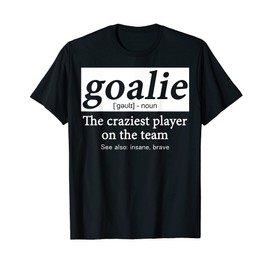 Goalie Gear Goalkeeper Definition Funny Soccer Hockey Lover T-Shirt