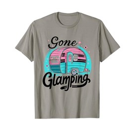 Gone Glamping Glamp Camping Glamper T-Shirt