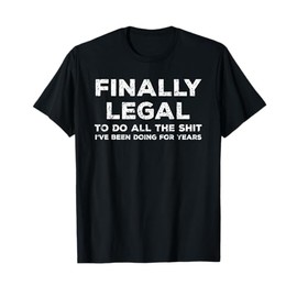 Funny Finally Legal 21 st Birthday Gift T-Shirt