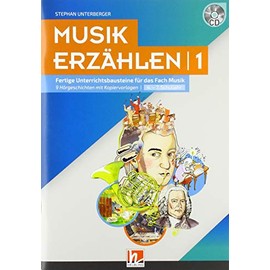 Musik erzählen 1: Fertige Unterrichtsbausteine für das Fach Musik - 9 Hörgeschichten mit Arbeitsblättern