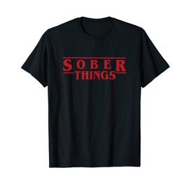 Sober Things AA NA Funny Recovery Gift T-Shirt