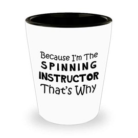 Art by Chelsydale Im the Spinning Instructor Shot Glass Tequila Shotglass Novelty Drinkware - Gifts for Indoor Cycling Trainer Spin Bike Training Mentor Coach Funny Cute Gag Idea - Thats Why