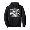 Funny I Dont Know I Just Work Here Pullover Hoodie