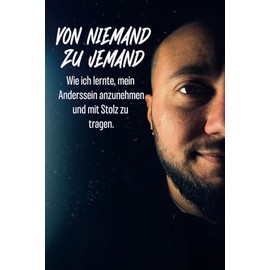 Von Niemand zu Jemand: Wie ich lernte, mein Anderssein anzunehmen und mit Stolz zu tragen.