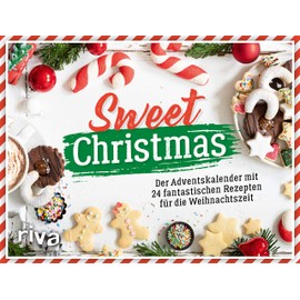 Sweet Christmas: Der Adventskalender mit 24 fantastischen Rezepten für die Weihnachtszeit. Mit Seiten zum Auftrennen