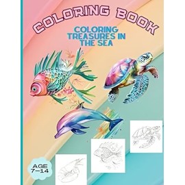 Coloring treasures on the sea: Sea creatures coloring book for children ages 7 to 14