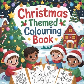 Christmas Colouring Book for Kids: Fun and Festive Holiday Colouring Pages for Children Aged 3 and Up – Includes Santa, Snowmen, Reindeer, and More!