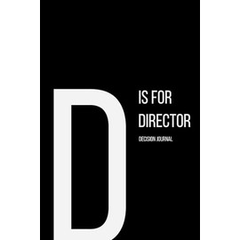 The Alphabet Collection: D is for Director Decision Journal: Project Notebook, Lined