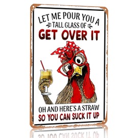Smilelife Funny Chicken Let Me Pour You A Tall Glass of Get Over It Tin Sign for Home Farm Chicken Coop Farmhouse Kicthen Garden Decor 8 X 12 Inch (3188)