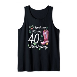 Yeehaw Its My 40th Birthday 40 Year Old Gift Country Cowgirl Tank Top