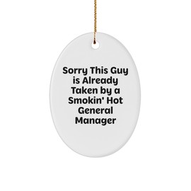General Manager Gifts: Sorry This Guy is Already Taken by A Smokin' Hot Oval Ornament for General Managers at Christmas - Funny General Manager Present Ideas for Boss