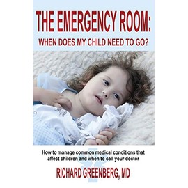 THE EMERGENCY ROOM: WHEN DOES MY CHILD NEED TO GO?