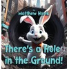 There's a Hole in the Ground!: 5