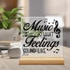Music Is What Feelings Sound Like Clear Acrylic Desk Decorative