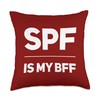 SPF Is My BFF Dermatology Dermatologist Sunscreen Skincare Throw Pillow,