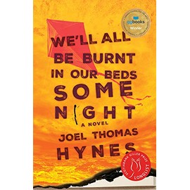 We'll All Be Burnt in Our Beds Some Night: A Novel