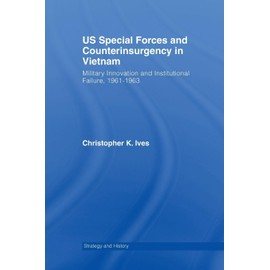 US Special Forces and Counterinsurgency in Vietnam: Military Innovation and Institutional Failure, 1961-63