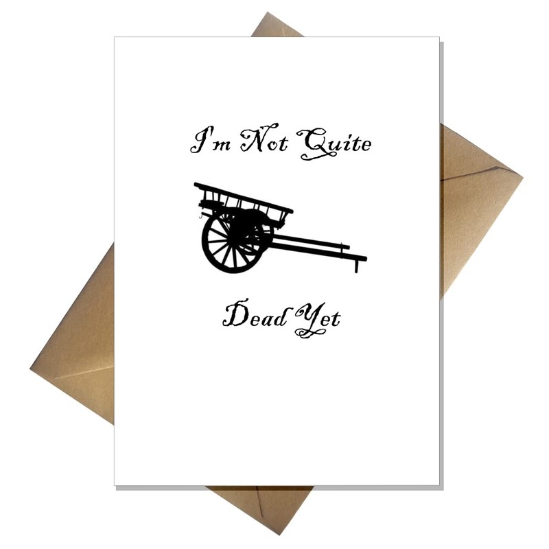 Funny Monty Python Birthday Card - I'm Not Dead Yet!