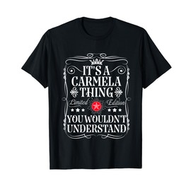 Carmela Name Its A Carmela Thing You Wouldn't Understand T-Shirt