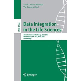 Data Integration in the Life Sciences: 4th International Workshop, DILS 2007, Philadelphia, PA, USA, June 27-29, 2007, Proceedings (Volume 4544)