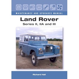 Land Rover Series II, IIA and III Maintenance and Upgrades Manual