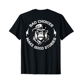 Monkey Bad Choices Make Good Stories (On Back) T-Shirt