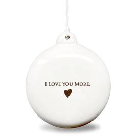 I Love You More - Bulb Ornament - Unique Holiday Gift - Gift Boxed
